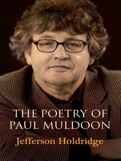 Title details for The Poetry of Paul Muldoon by Jefferson Holdridge - Wait list